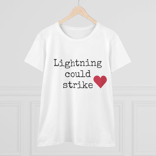 You never know, lightning could strike ❤️